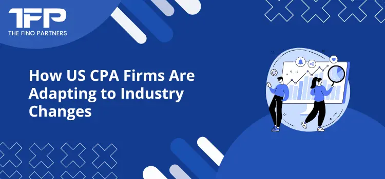 How US CPA Firms Are Adapting to Industry Changes